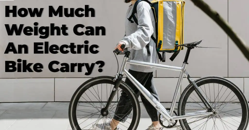 How Much Weight Can An Electric Bike Carry?