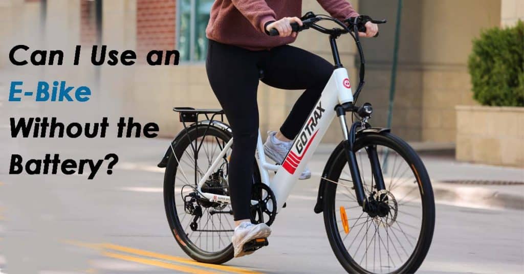 Can I Use an E-Bike Without the Battery