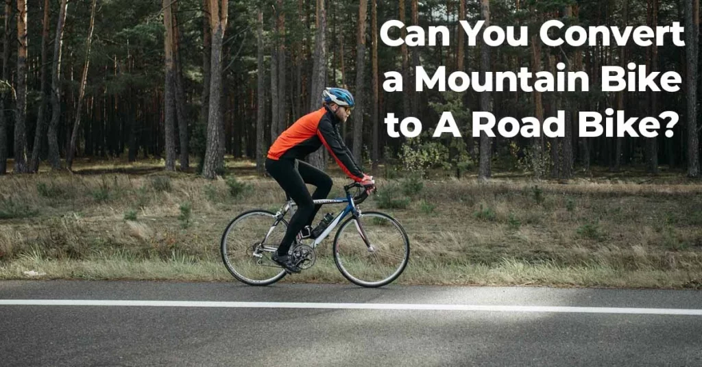 Can You Convert a Mountain Bike to A Road Bike