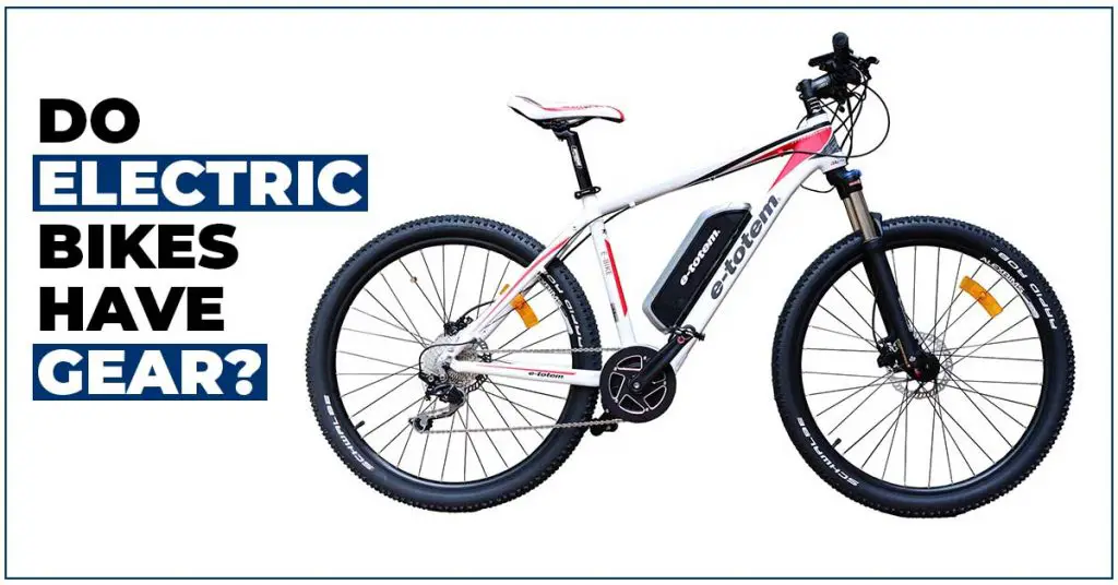 Do Electric Bikes Have Gear?